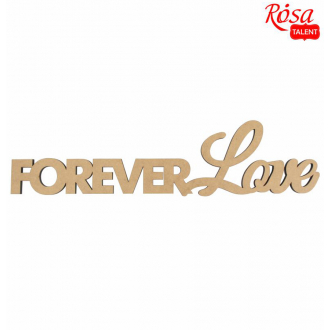 Заготовка напис „Forever Love“ МДФ 45х11,3см ROSA TALENT