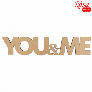 Заготовка напис „You&Me“ МДФ 45х9,5см ROSA TALENT