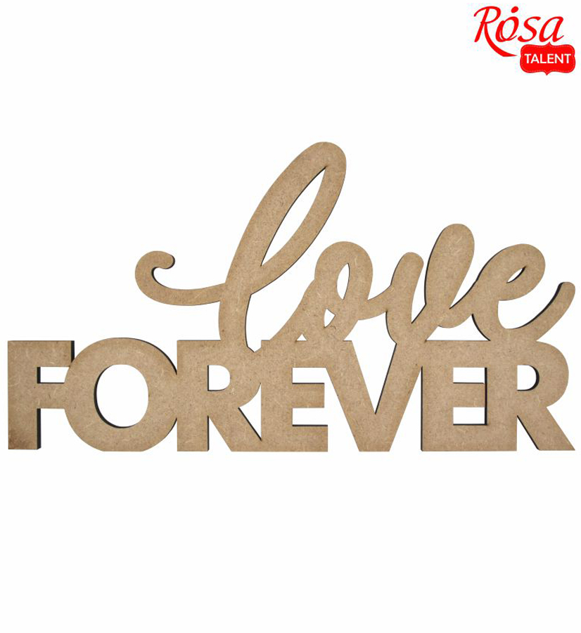 Заготовка напис „Love Forever“ МДФ 45х25см ROSA TALENT~#]